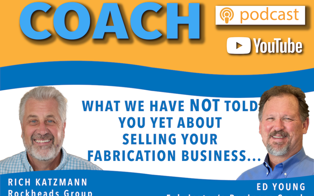 What We Have NOT Told You Yet About Selling Your Fabrication Business